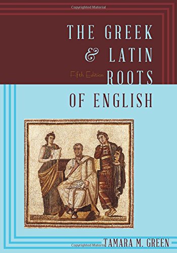 The Greek Latin Roots Of English Fifth Edition Tamara M Green
