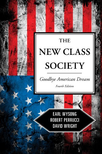 The New Class Society Goodbye American Dream Fourth Edition Earl Wysong Indiana University Kokomo