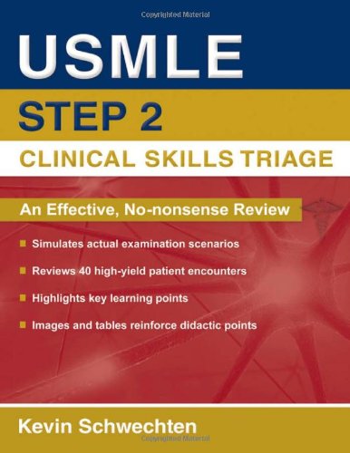 Usmle Step 2 Clinical Skills Triage A Guide To Honing Clinical Skills 1st Edition Kevin Schwechten