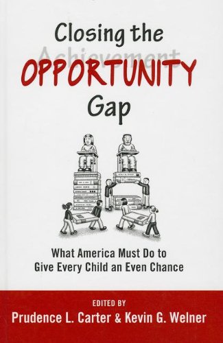 Closing The Opportunity Gap What America Must Do To Give Every Child An Even Chance 1st Edition Prudence L Carter