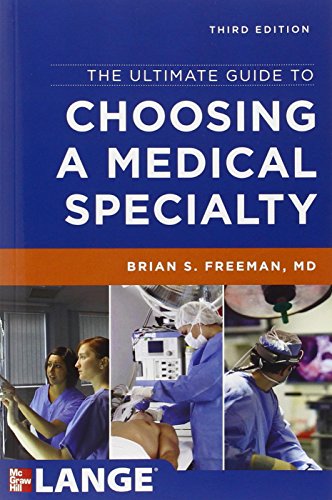 The Ultimate Guide To Choosing A Medical Specialty Third Edition 3rd Edition Brian Freeman