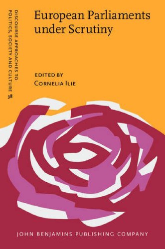 European Parliaments Under Scrutiny Discourse Strategies And Interaction Practices Cornelia Ilie Ed