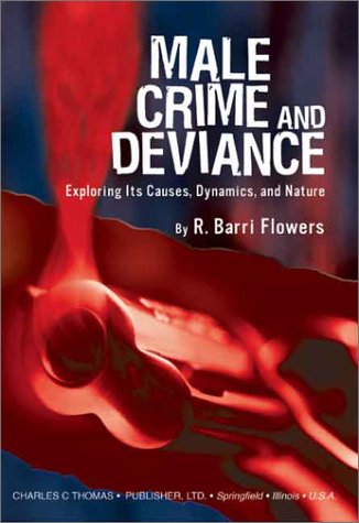 Male Crime And Deviance Exploring Its Causes Dynamics And Nature 1st Edition Ronald B Flowers