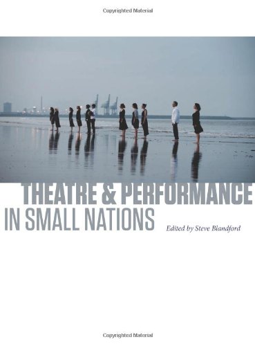 Theatre And Performance In Small Nations Steve Blandford