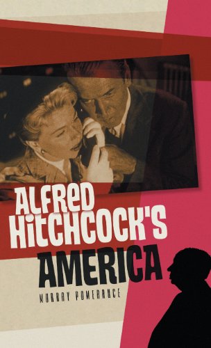 Alfred Hitchcocks America 1st Edition Murray Pomerance