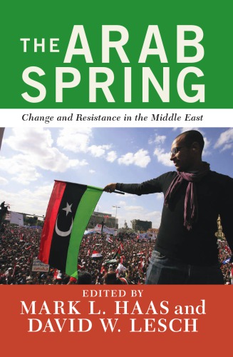 The Arab Spring Change And Resistance In The Middle East Lesch