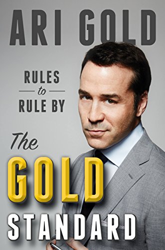 The Gold Standard Rules To Rule By Ari Gold