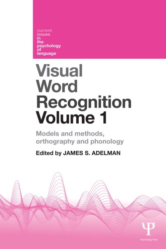 Visual Word Recognition Volume 1 Models And Methods Orthography And Phonology 1st James S Adelman Ed