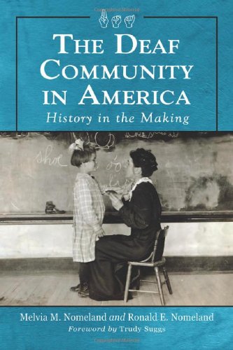The Deaf Community In America History In The Making 1st Edition Melvia M Nomeland
