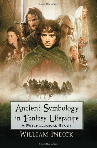 Ancient Symbology In Fantasy Literature A Psychological Study First Edition William Indick
