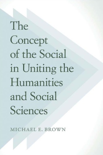 The Concept Of The Social In Uniting The Humanities And Social Sciences Michael E Brown