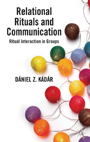 Relational Rituals And Communication Ritual Interaction In Groups Dniel Z Kdr