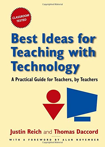 Best Ideas For Teaching With Technology A Practical Guide For Teachers By Teachers Justin Reich