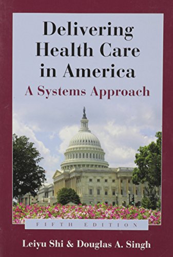 Delivering Health Care In America A Systems Approach 5th Edition Leiyu Shi