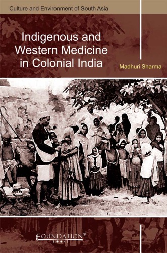 Indigenous And Western Medicine In Colonial India Madhuri Sharma