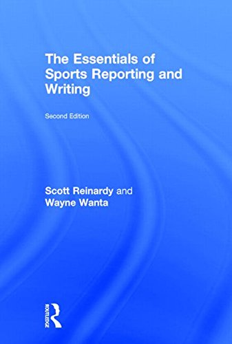 The Essentials Of Sports Reporting And Writing 2nd Edition Scott Reinardy