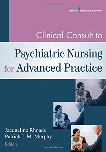 Clinical Consult To Psychiatric Nursing For Advanced Practice 1st Jacqueline Rhoads