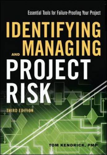 Identifying And Managing Project Risk Essential Tools For Failureproofing Your Project 3rd Tom Kendrick