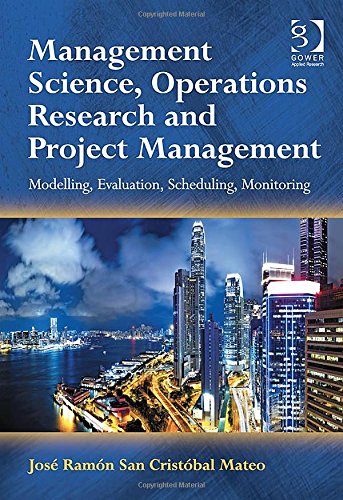 Management Science Operations Research And Project Management Modelling Evaluation Scheduling Monitoring New Edition Jos Ramn San Cristbal Mateo