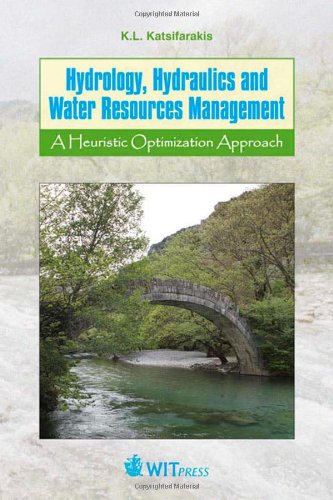 Hydrology Hydraulics And Water Resources Management A Heuristic Optimization Approach 1st Edition K L Katsifarakis