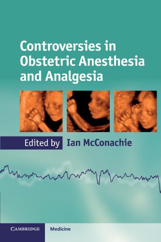 Controversies In Obstetric Anesthesia And Analgesia 1st Edition Ian Mcconachie