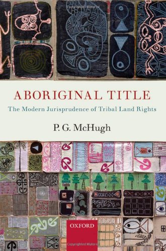 Aboriginal Title The Modern Jurisprudence Of Tribal Land Rights 1st Edition Pg Mchugh