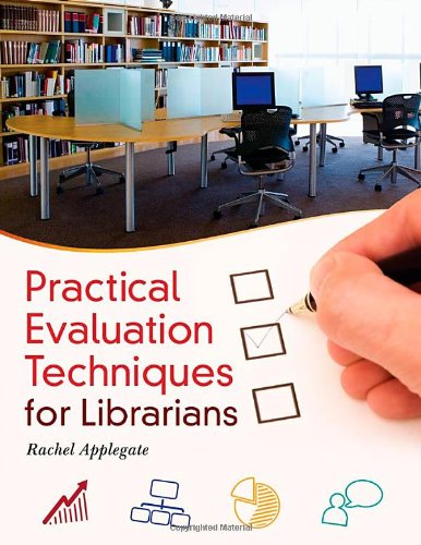 Practical Evaluation Techniques For Librarians 1st Edition Rachel Applegate