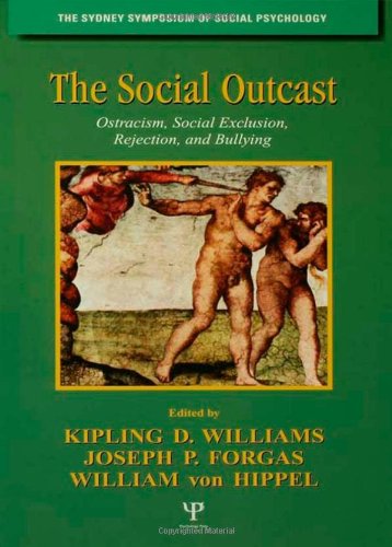 The Social Outcast Ostracism Social Exclusion Rejection And Bullying 1st Edition Kipling D Williams