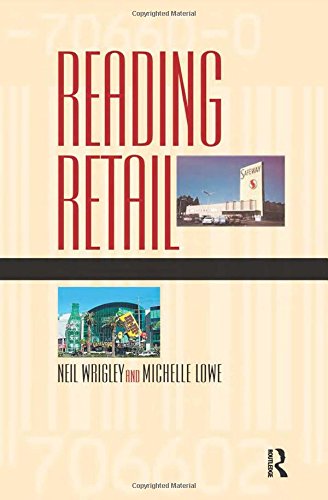 Reading Retail A Geographical Perspective On Retailing And Consumption Spaces Neil Wrigley