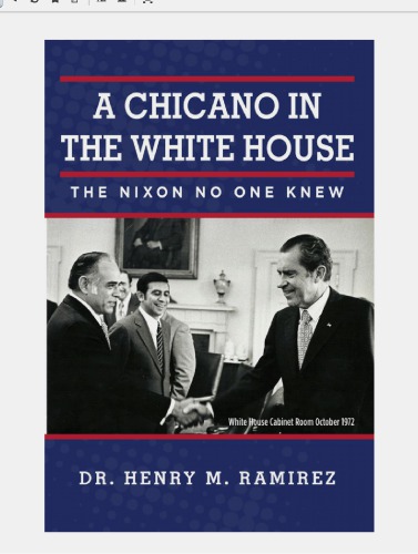A Chicano In The White House The Nixon No One Knew Henry Ramirez