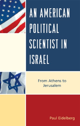 American Political Scientist In Israel From Athens To Jerusalem Paul Eidelberg