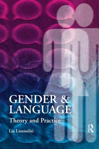 Gender And Language Theory And Practice 1st Edition Lia Litosseliti