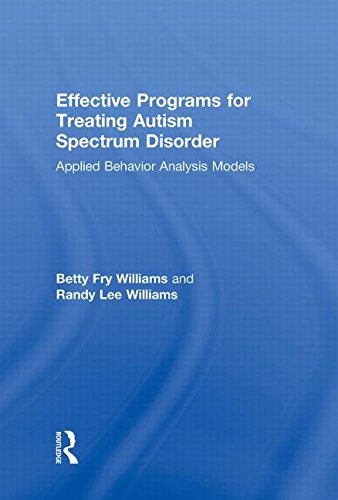 Effective Programs For Treating Autism Spectrum Disorder Applied Behavior Analysis Models 1st Edition Betty Fry Williams
