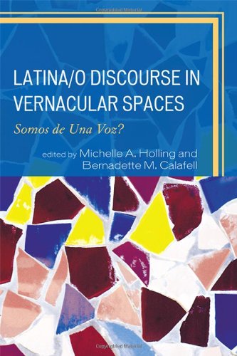 Latinao Discourse In Vernacular Spaces Somos De Una Voz Michelle A Holling Ed