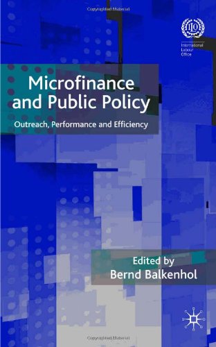 Microfinance And Public Policy Outreach Performance And Efficiency First Edition Bernd Balkenhol