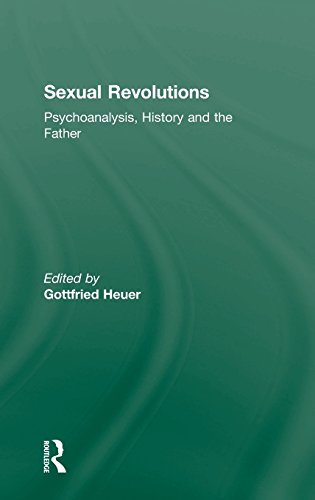 Sexual Revolutions Psychoanalysis History And The Father Gottfried Heuer