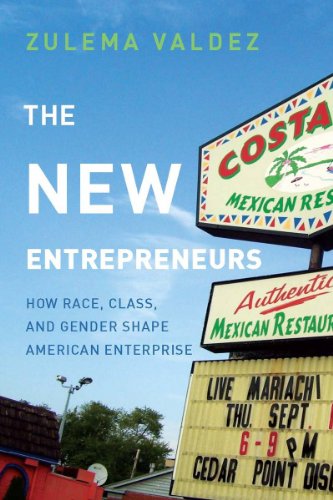 The New Entrepreneurs How Race Class And Gender Shape American Enterprise Zulema Valdez