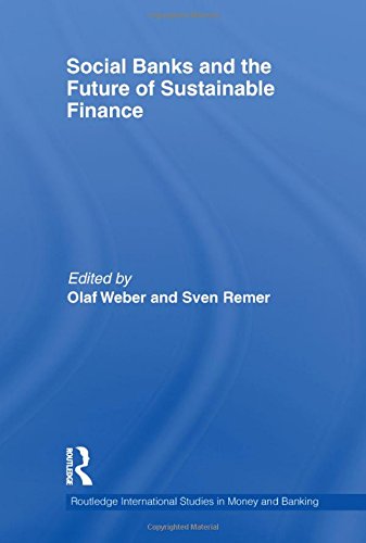 Social Banks And The Future Of Sustainable Finance 1st Edition Olaf Weber