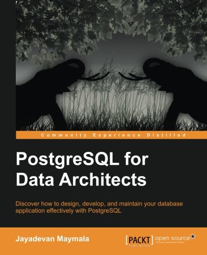 Postgresql For Data Architects Jayadevan Maymala