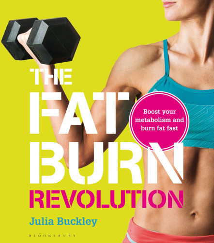 The Fat Burn Revolution Boost Your Metabolism And Burn Fat Fast Julia Buckley