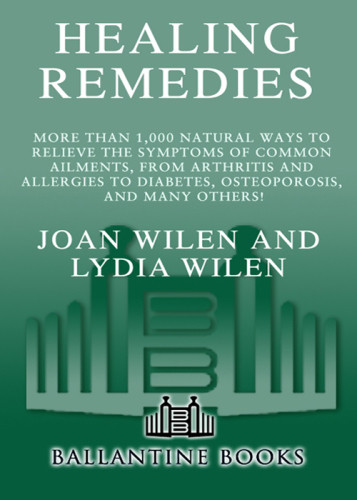Healing Remedies More Than 1000 Natural Ways To Relieve Common Ailments From Arthritis And Allergies To Diabetes Osteoporosis And Many Others Lydia Wilen