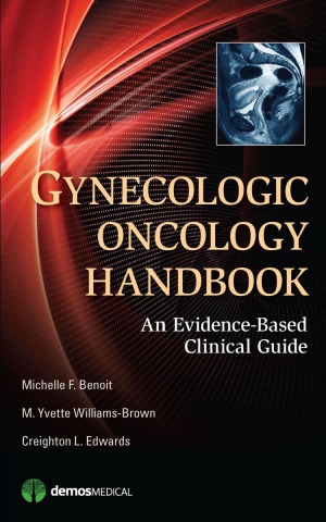 Gynecologic Oncology Handbook An Evidencebased Clinical Guide Michelle Benoit