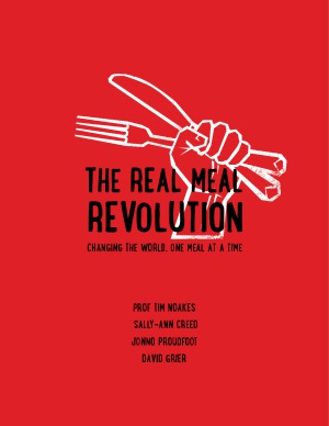 The Real Meal Revolution Changing The World One Meal At A Time Timothy Noakes