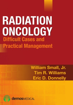 Radiation Oncology Difficult Cases And Practical Management William Small Jr