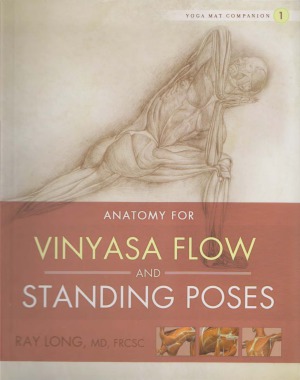 Anatomy For Vinyasa Flow And Standing Poses Ray Long