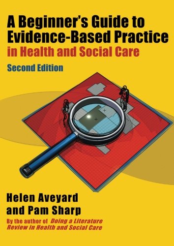 A Beginners Guide To Evidencebased Practice In Health And Social Care Second Edition 2nd Edition Helen Aveyard