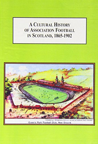 A Cultural History Of Association Football In Scotland 18651902 Understanding Sports As A Way Of Understanding Society Matthew L Mcdowell