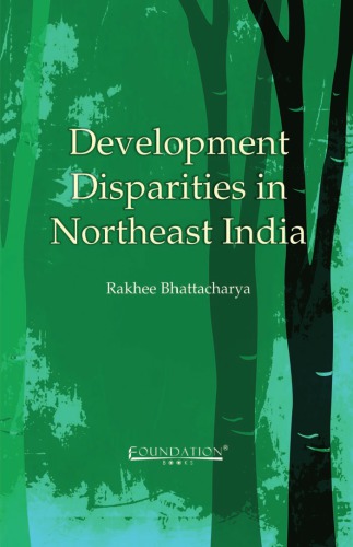 Development Disparities In Northeast India Bhattacharya Rakhee