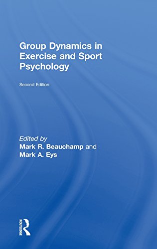 Group Dynamics In Exercise And Sport Psychology 2nd Edition Mark R Beauchamp