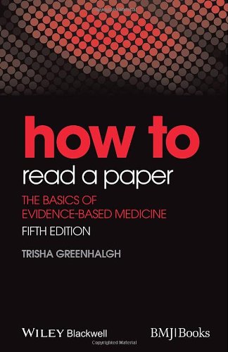 How To Read A Paper The Basics Of Evidencebased Medicine 5th Edition Trisha Greenhalgh